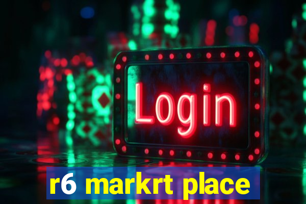 r6 markrt place